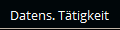 Datens. Tätigkeit